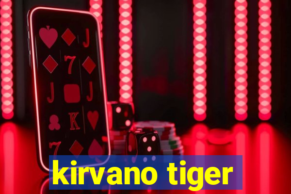 kirvano tiger